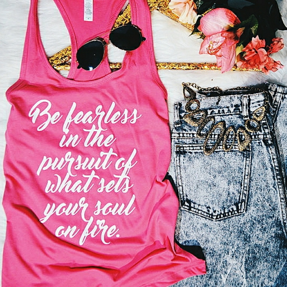 Be Fearless In The Pursuit Quote Tank Top