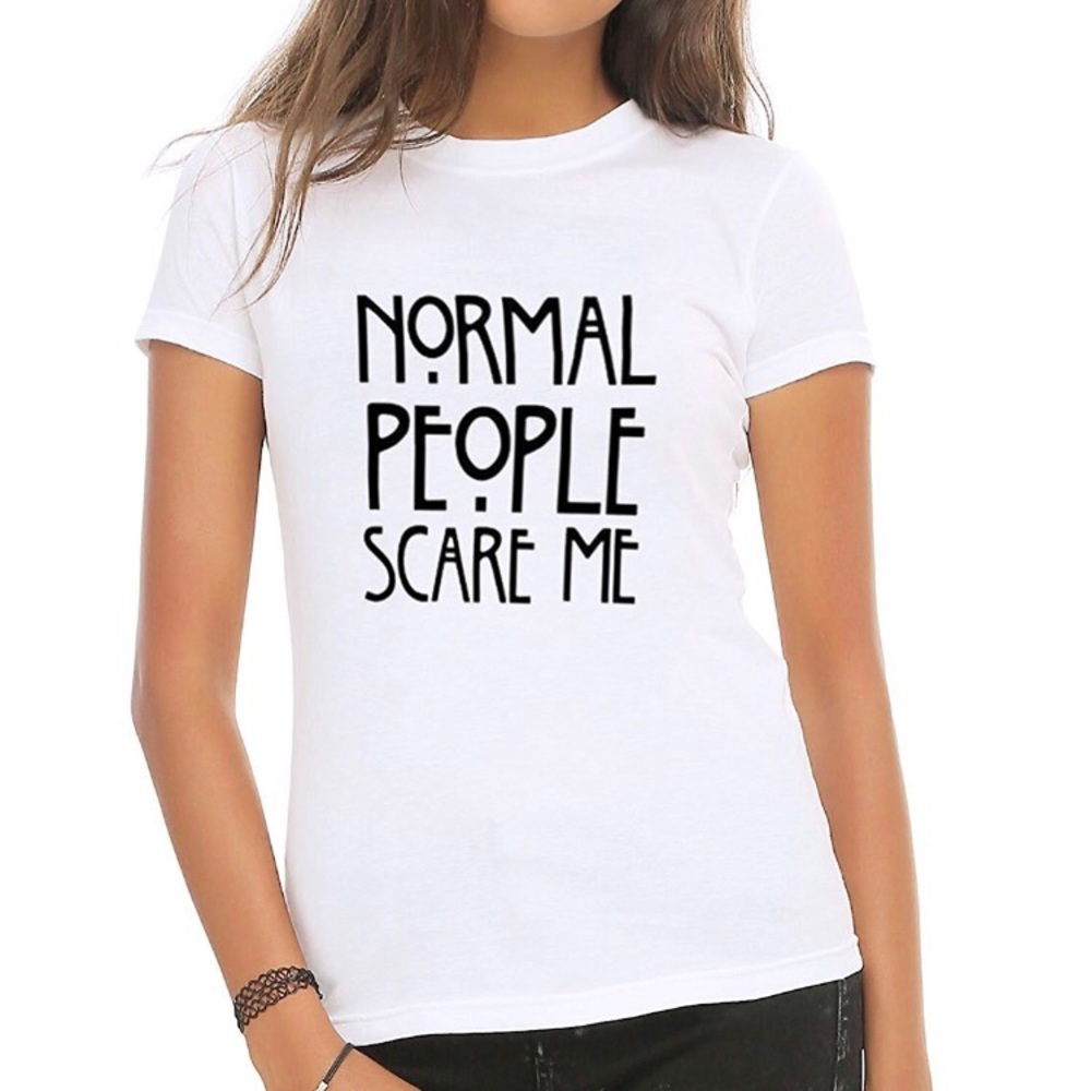 Funny T-shirt "normal people scare me!"