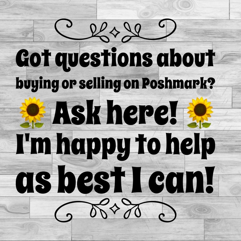 🌻Posh FAQ's! Leave me a comment w/ your question!