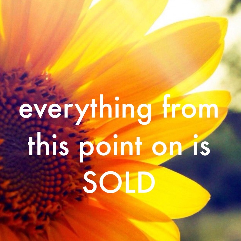 Everything from this point on is sold!