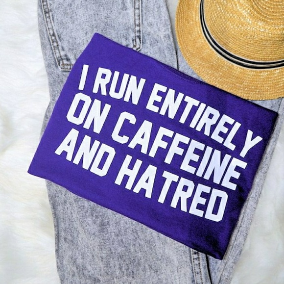 I Run Entirely On Caffeine & Hatred Graphic Tee - Picture 3 of 3