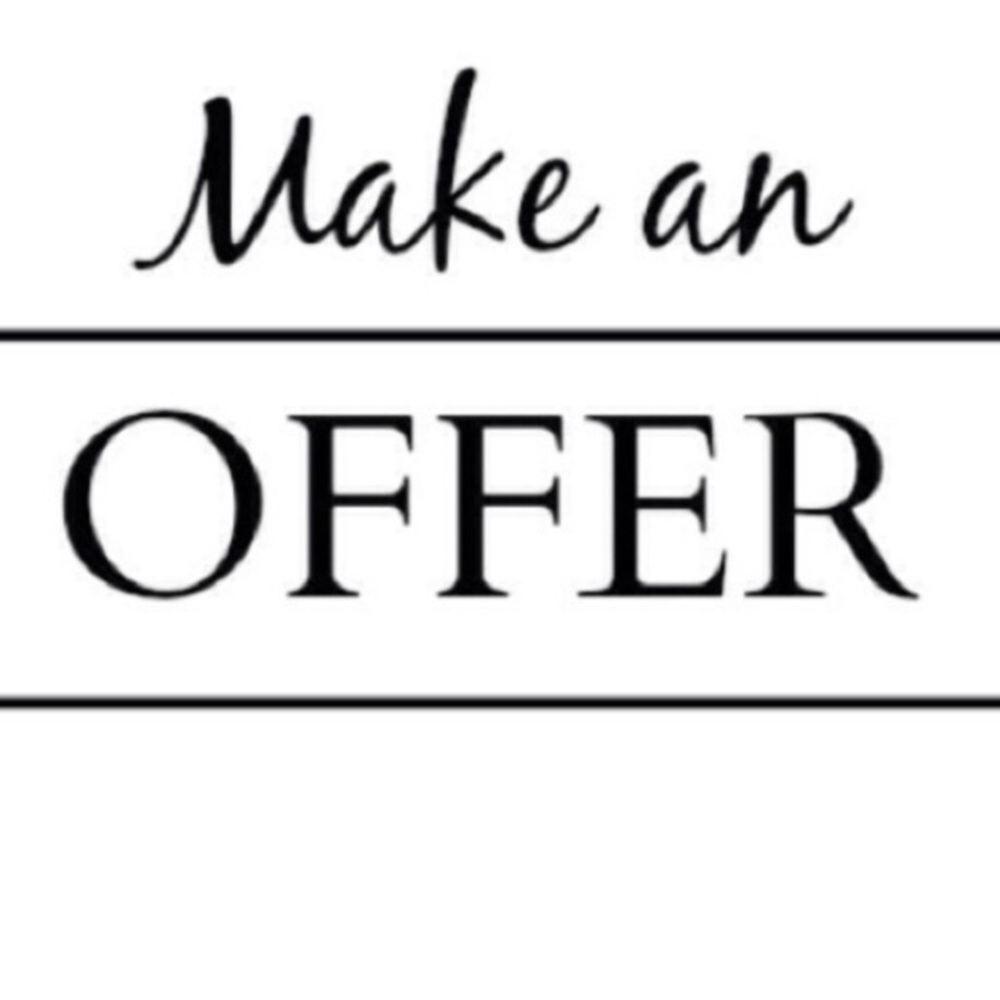 JUST MAKE ME AN OFFER!!!!!
