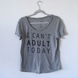 "I Can't Adult Today" Tee