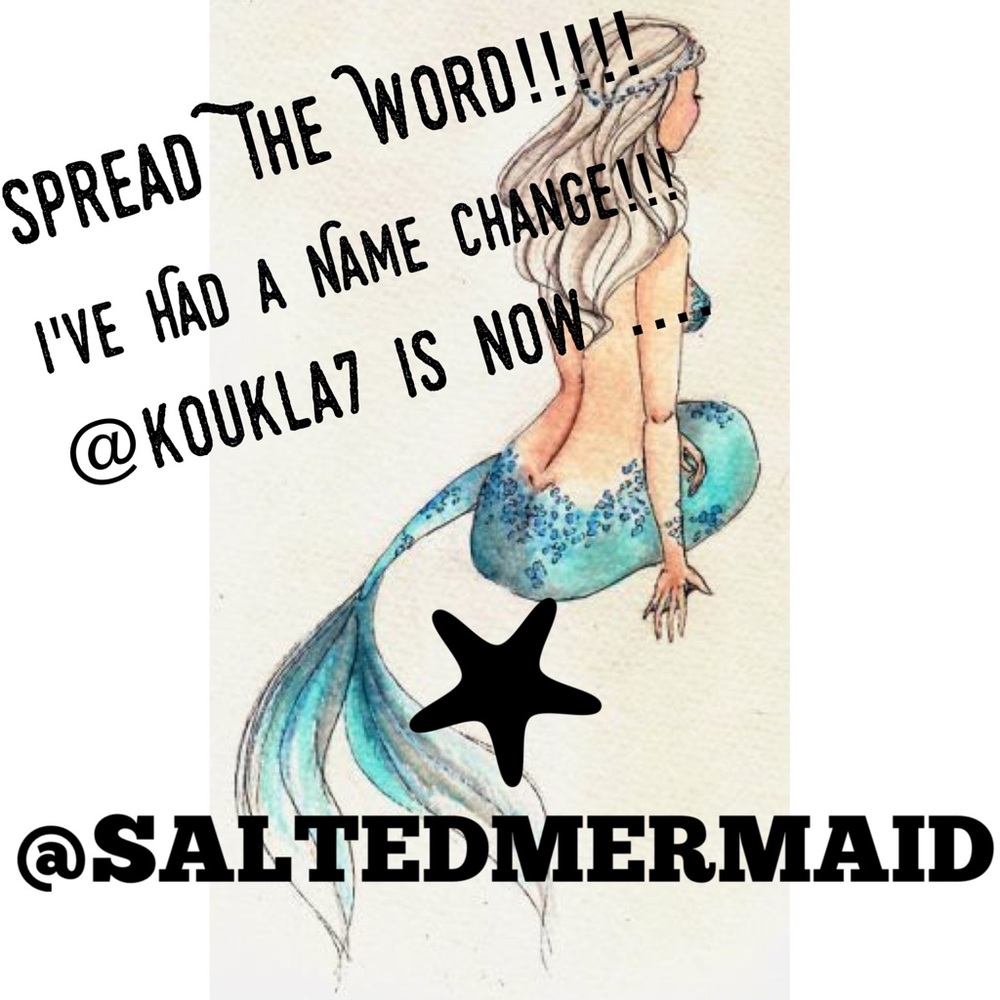 @SaltedMermaid is the new name change!