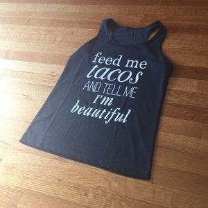 🌮Feed Me Tacos and Tell Me I'm Beautiful Tank🌮