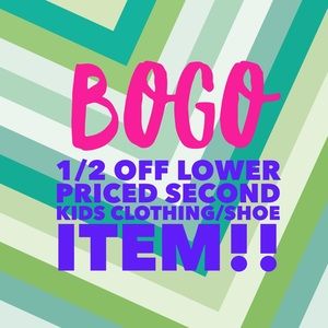 BOGO 1/2 off lower priced kids clothing/shoe item!