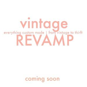 Custom Vintage Refashion (coming soon)