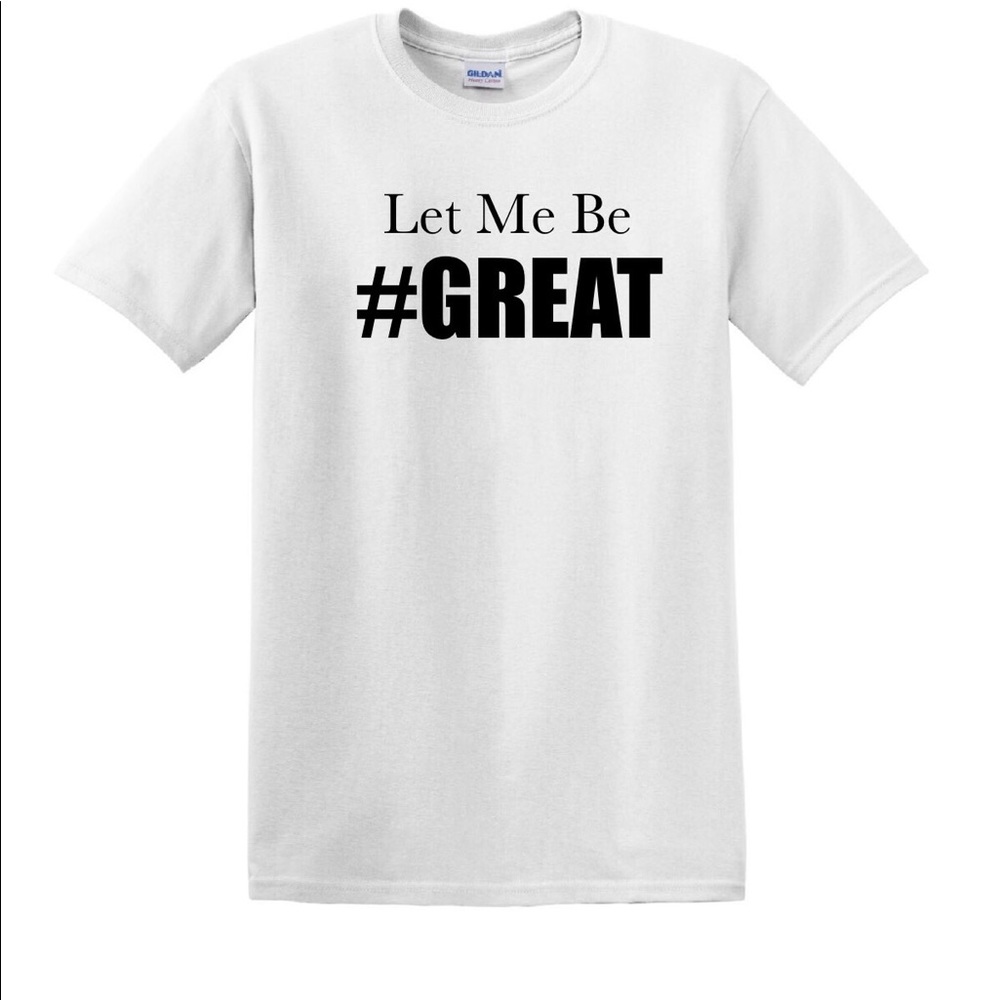 Expression T-Shirt LET ME BE #GREAT 100% cotton
