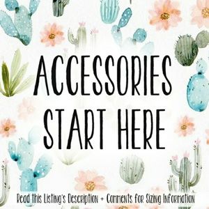 ACCESSORIES START HERE