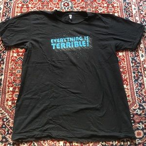 Everything is Terrible! T-shirt
