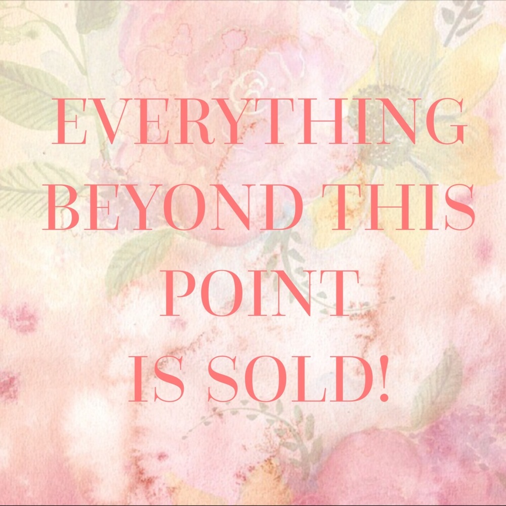 Everything beyond this point is sold!