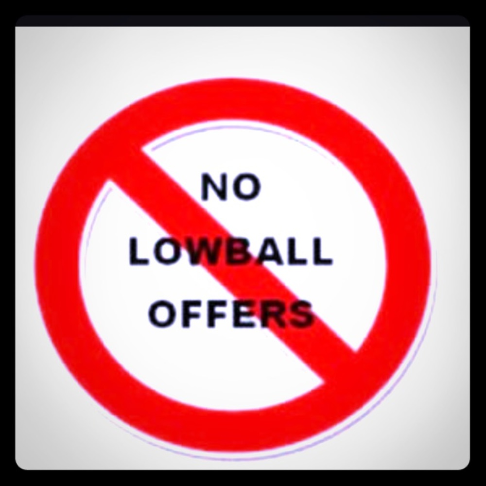 No low ball offers