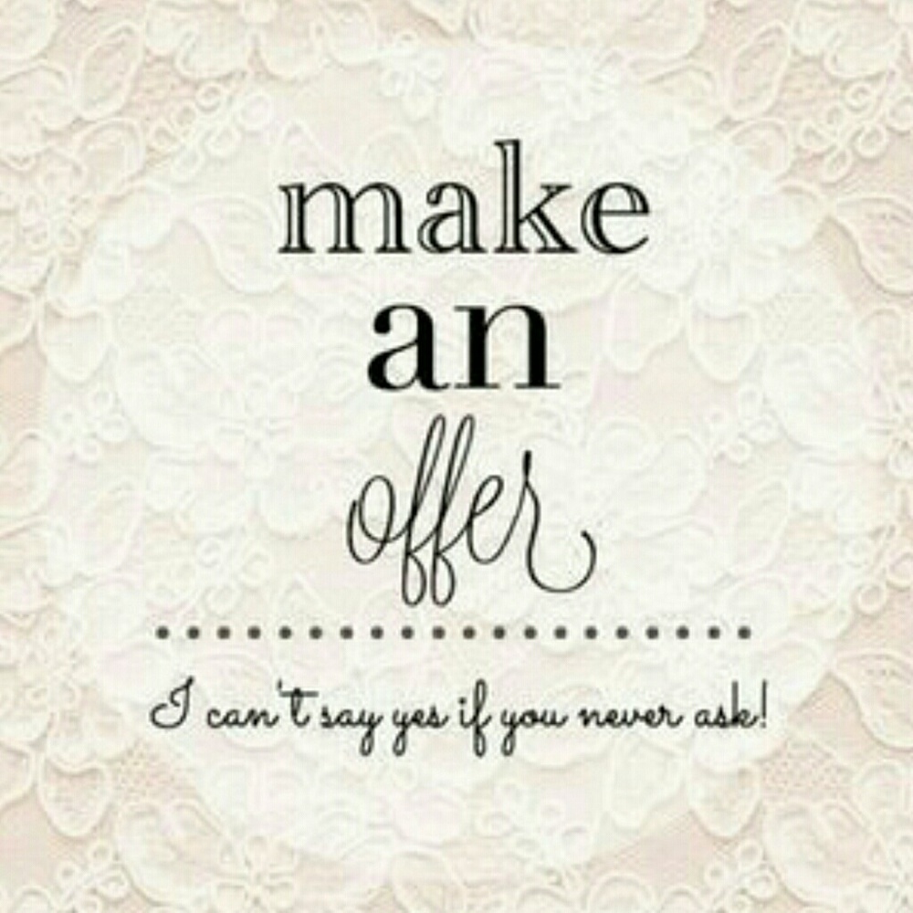 If you don't like my prices make me am offer!!:)