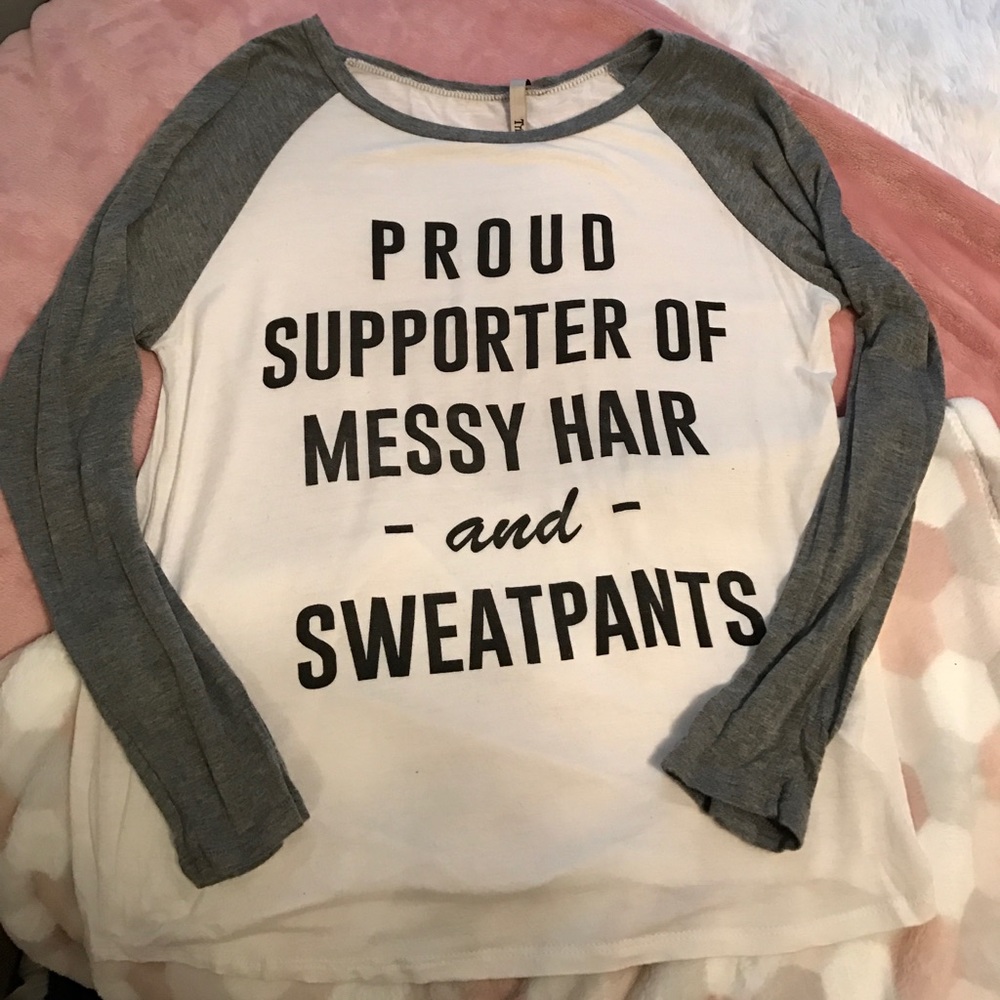 Proud supported of messy hair & sweatpants shirt