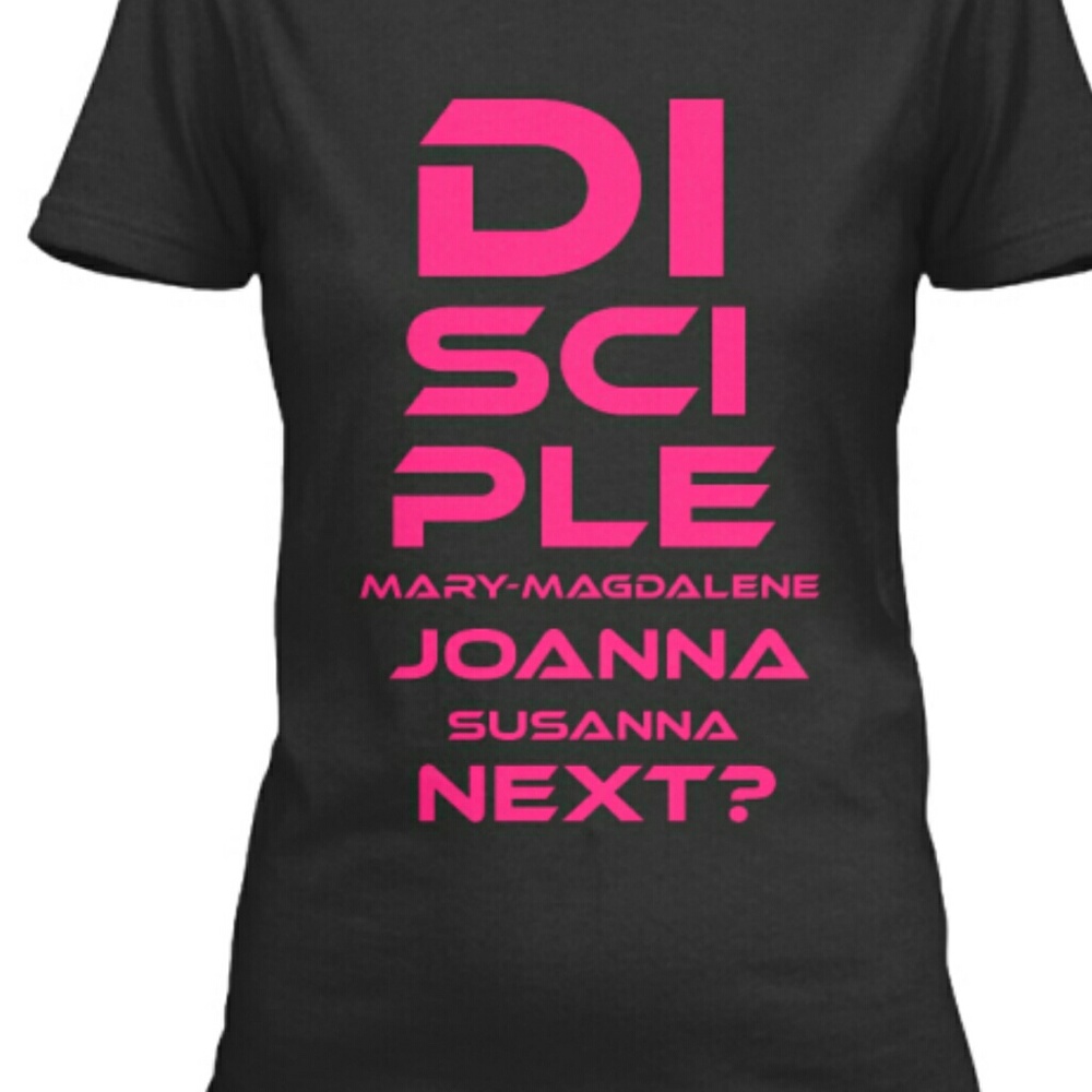 Women Disciple Tee--Will You be Next