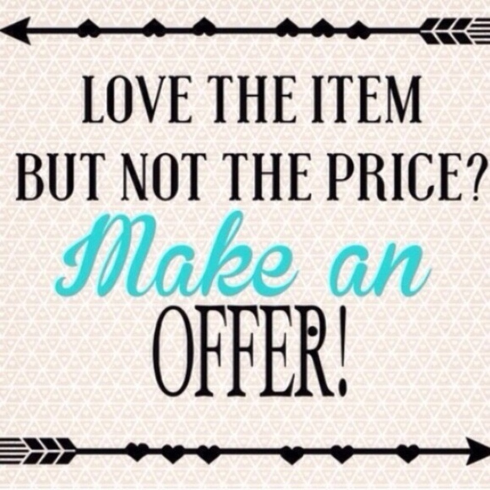 make me an offer! I'm open to anything!! :)
