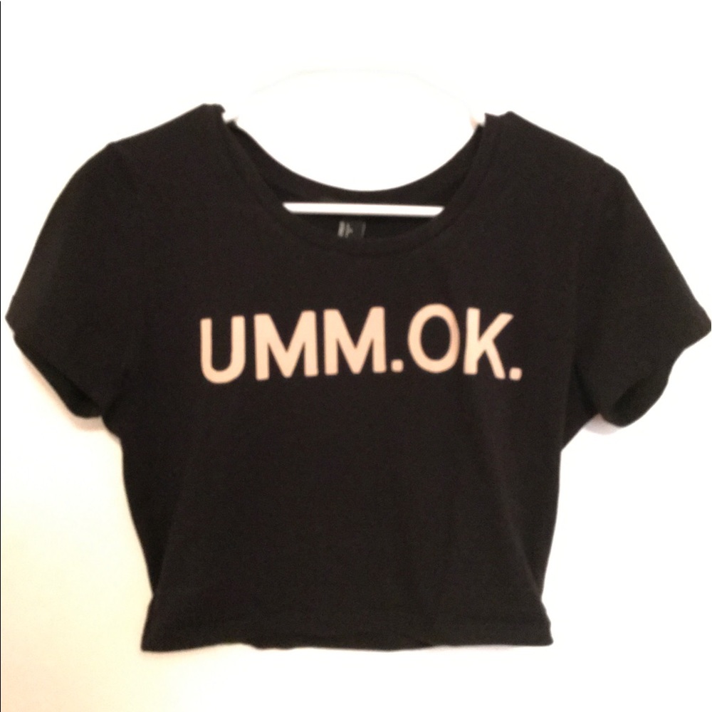 Forever 21 black cropped top. Graphic says Umm Ok