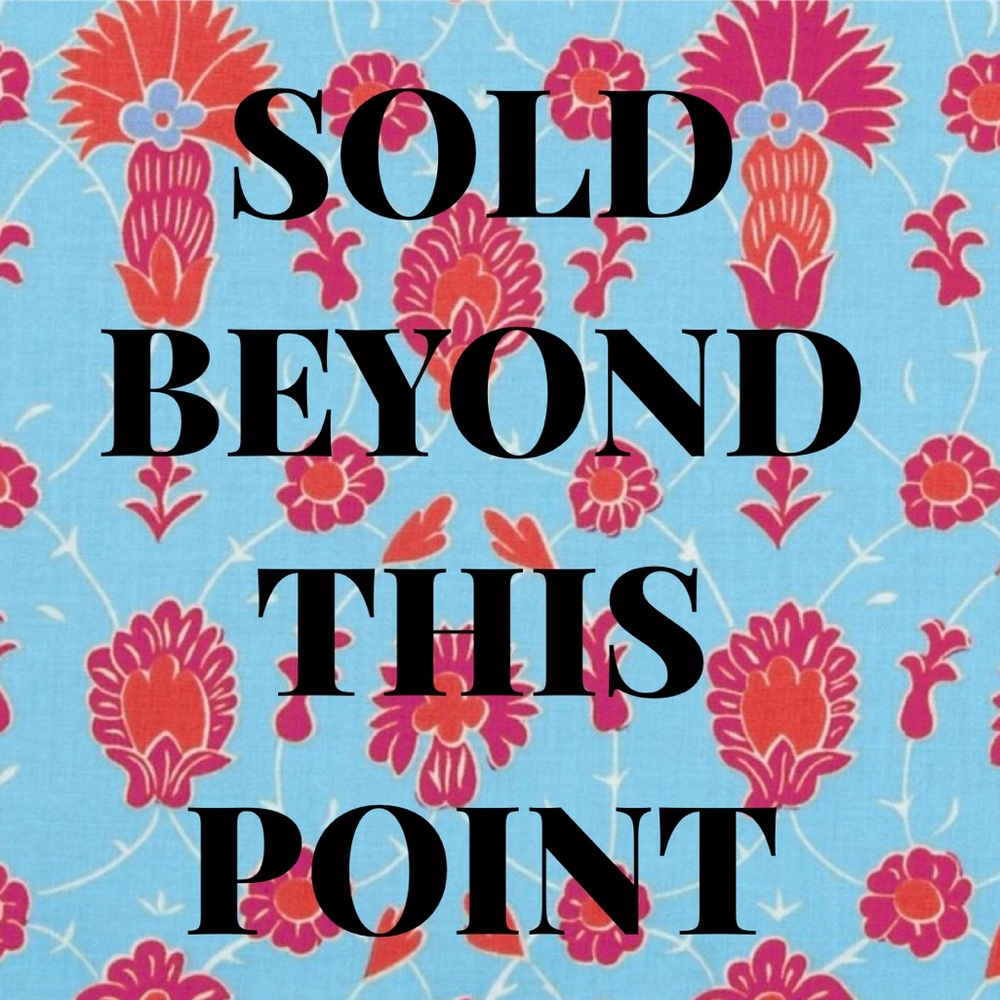 SOLD BEYOND THIS POINT