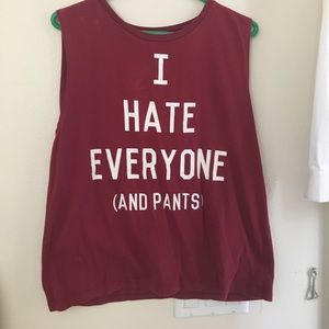 I hate everyone (and pants) tank top