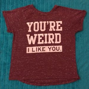Red "you're weird, I like you" tee