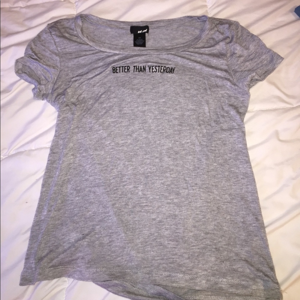 "Better Than Yesterday" grey shirt
