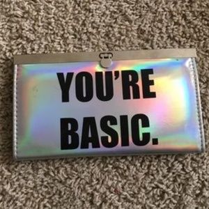 You're basic. Rue 21 wallet