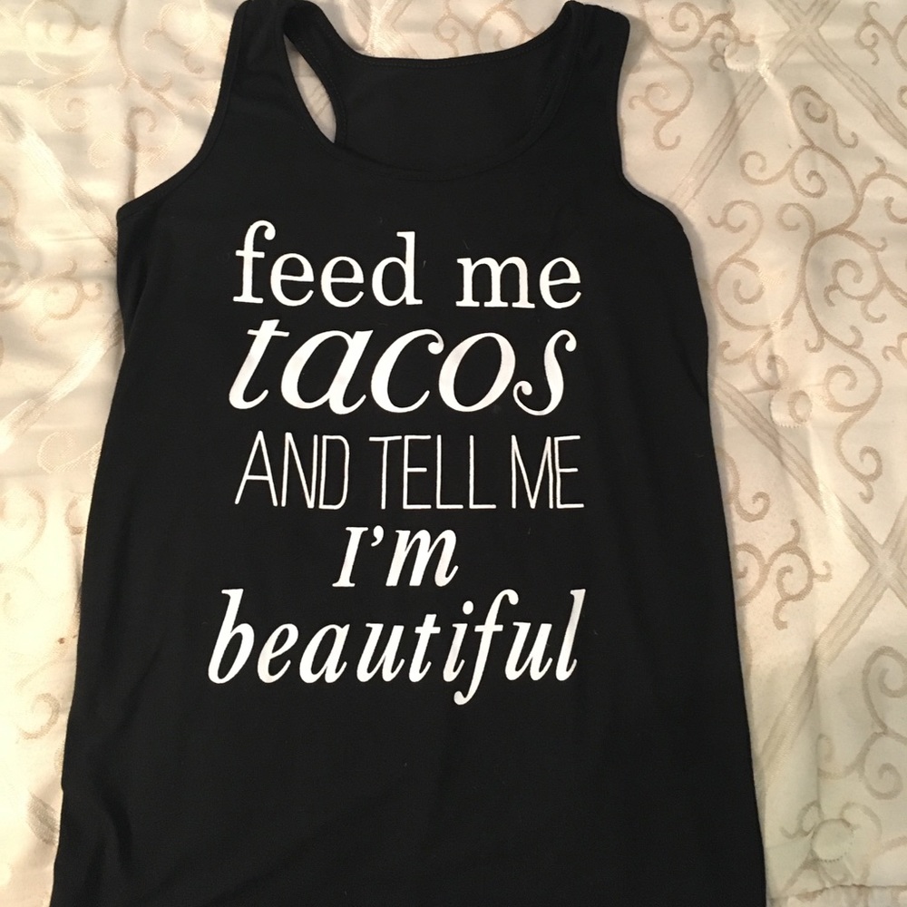 "Feed me tacos & tell me I'm beautiful " tank top