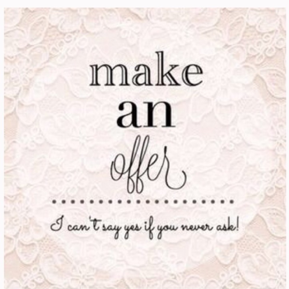 I will always entertain reasonable offers