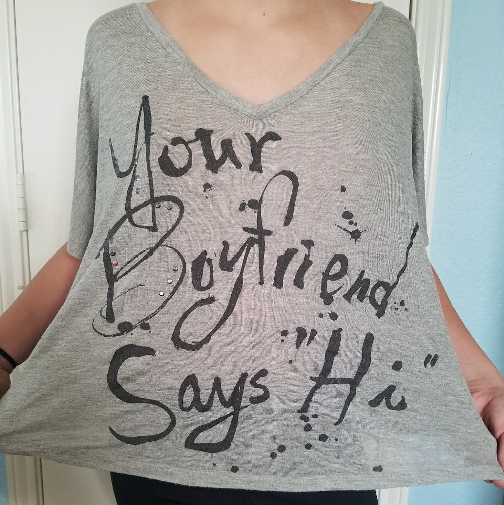 "Your boyfriend says hi" loose v neck t