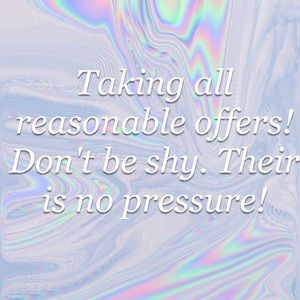 offers are welcome! Just be fair and reasonable.