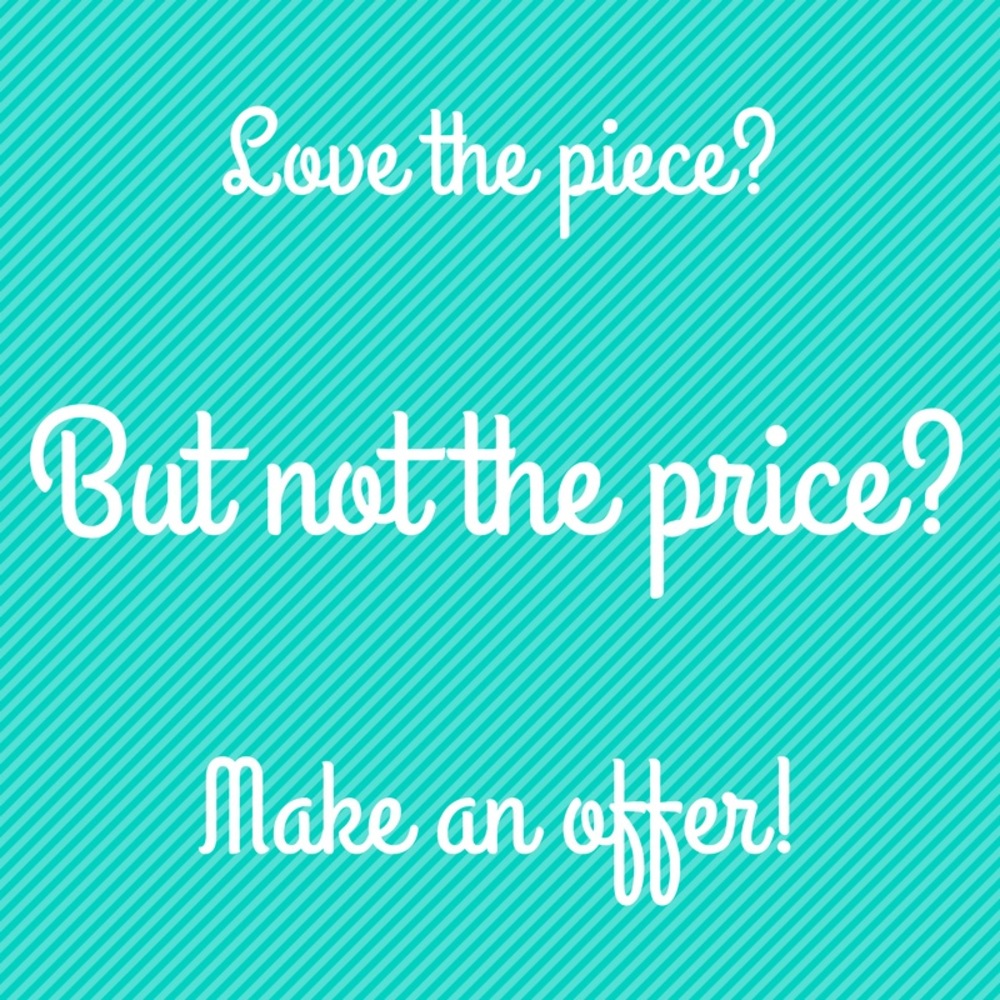 Love the piece, but not the price?  Make an offer!