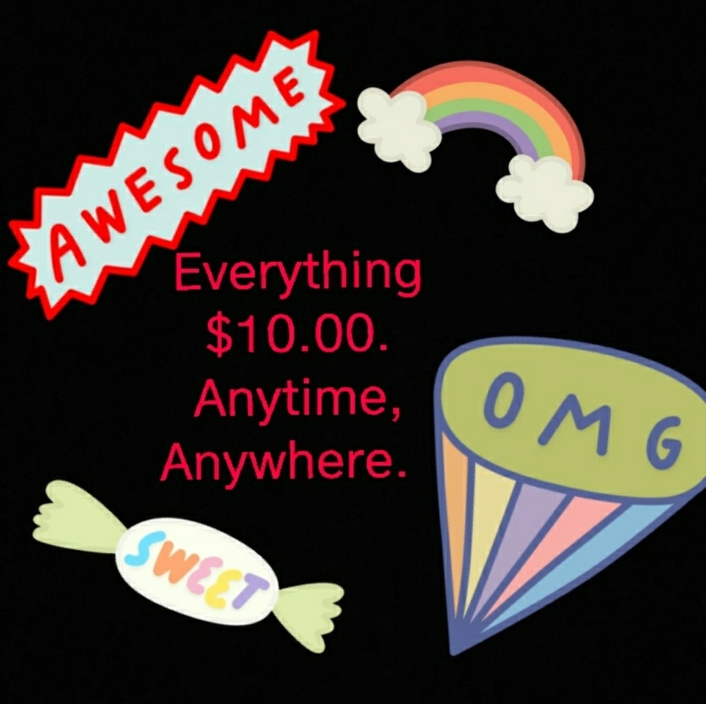 Everything $10.00!