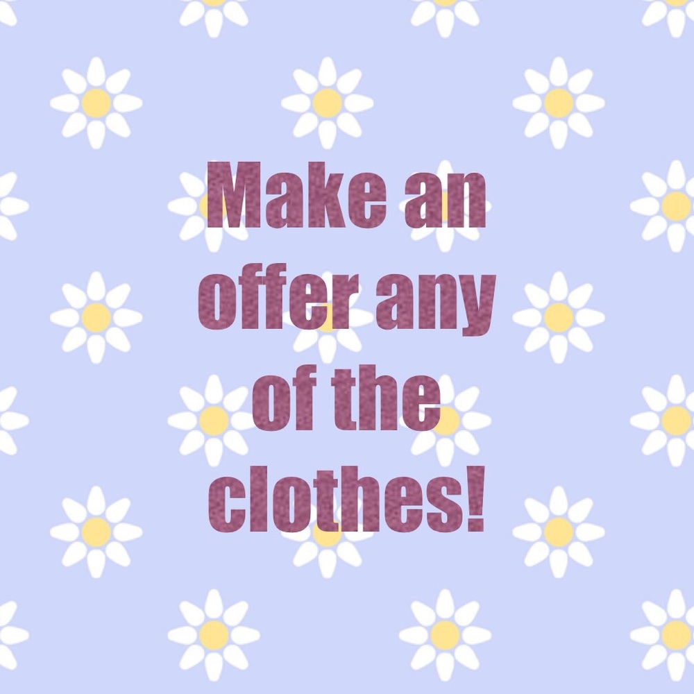 Make a offer on anyway of the clothes