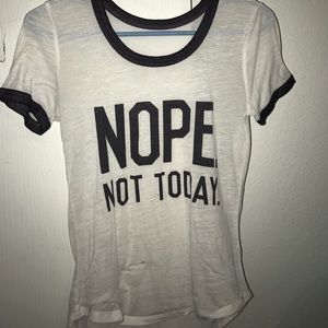 Nope. Not today. Tee