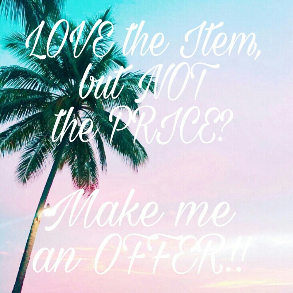 I accept ALL Reasonable Offers.