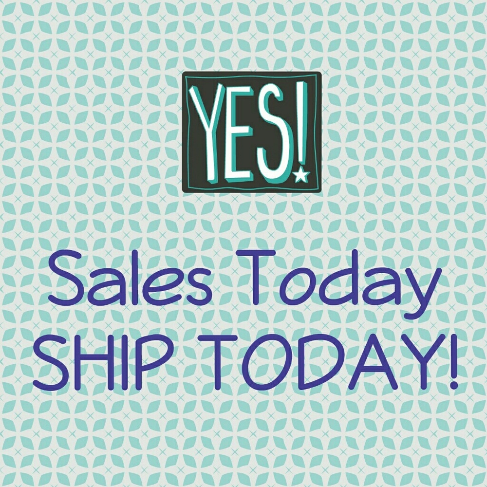 All sales before the P.O. closes will ship today!
