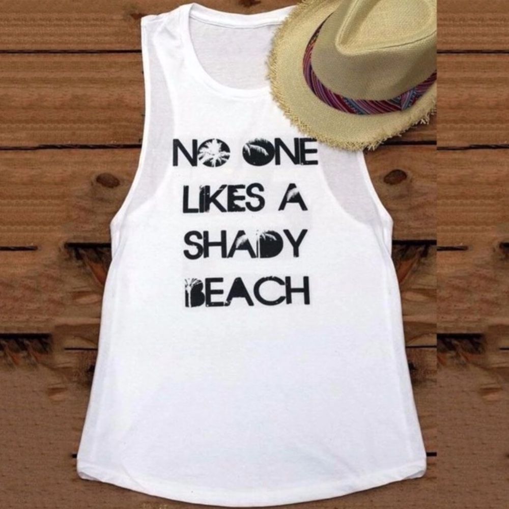White Tank Tee No One Likes A Shady Beach Graphic