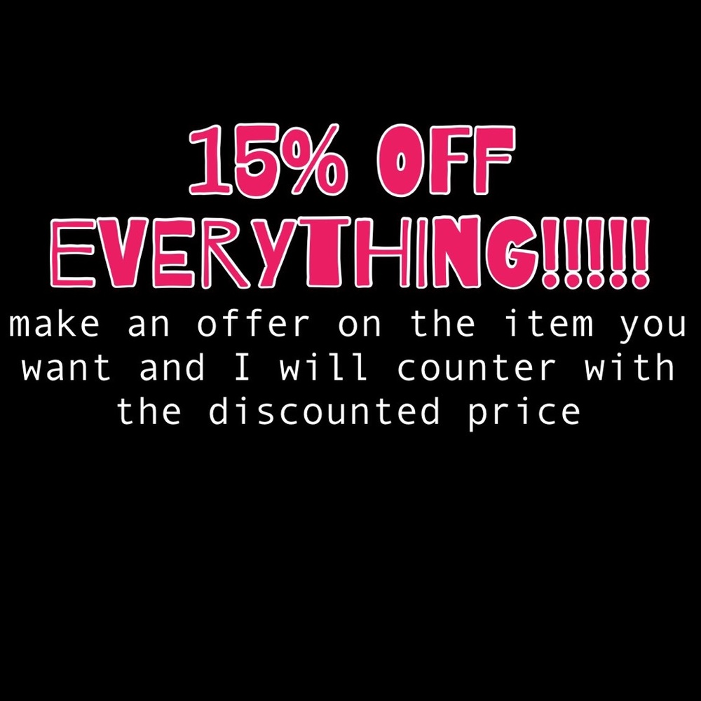 15% off EVERYTHING!!!