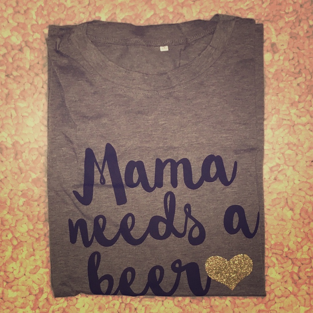 Mama need a beer tshirt