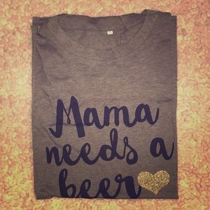 Mama need a beer tshirt