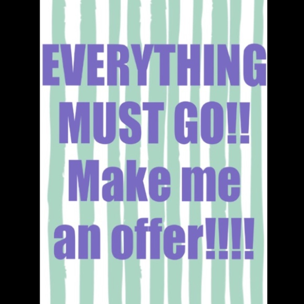 EVERYTHING MUST GO!!!!