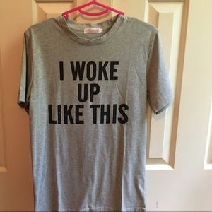 Basic "I woke up like this" Shirt