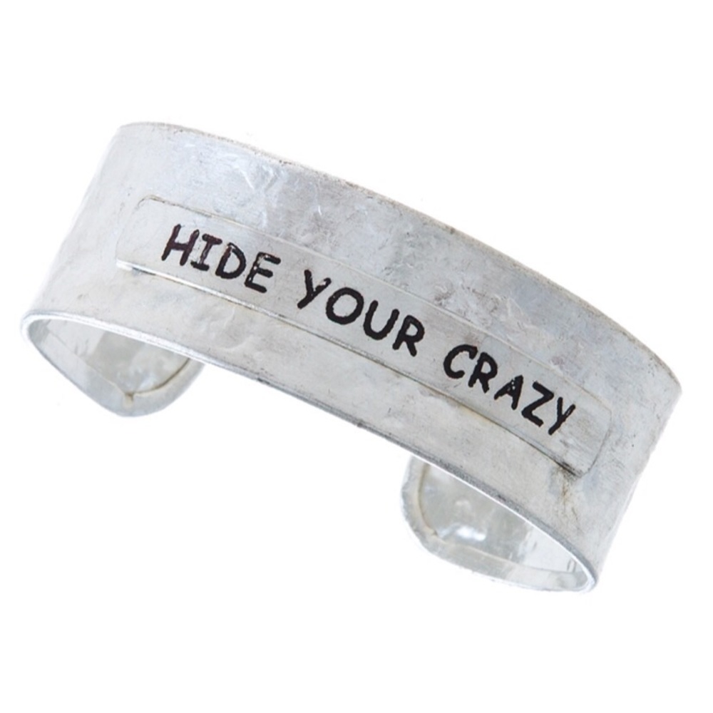 Hide Your Crazy • Metal Wrist Cuff
