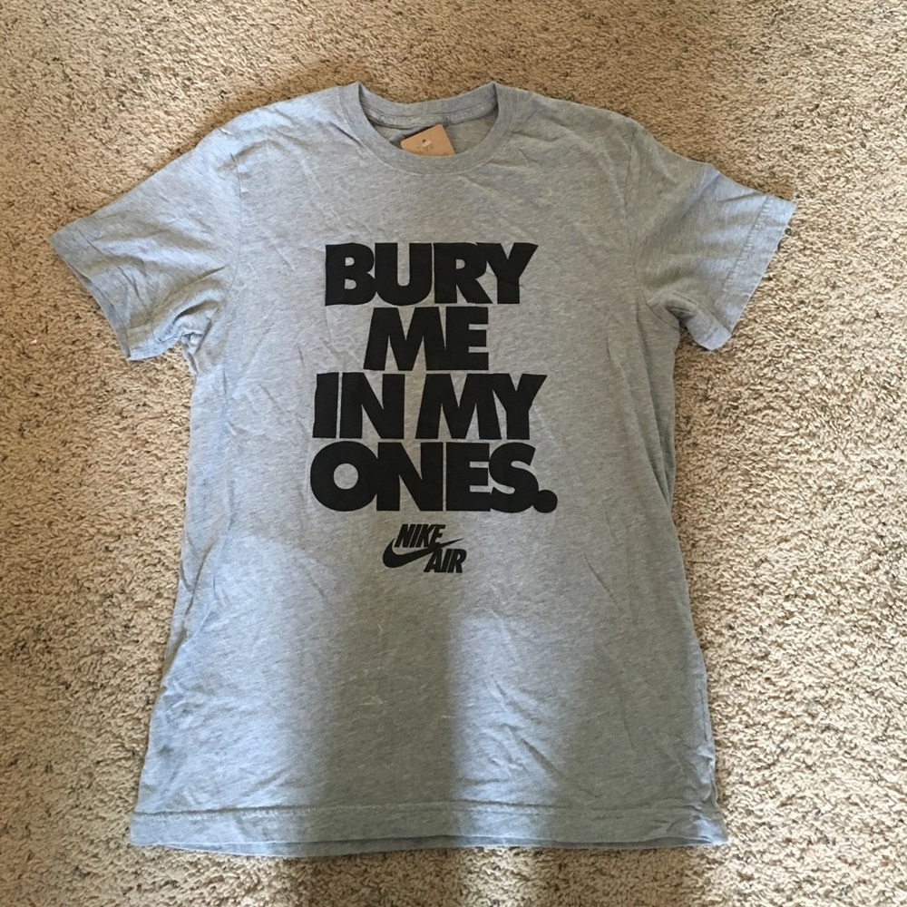 Nike "Bury Me In My Ones" tee