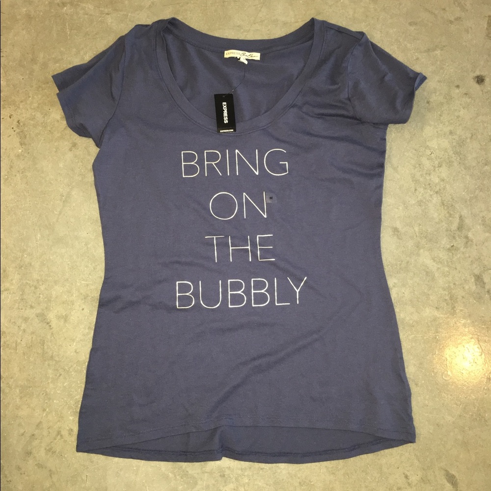EXPRESS t shirt Bring on The Bubbly sz M tee NWT