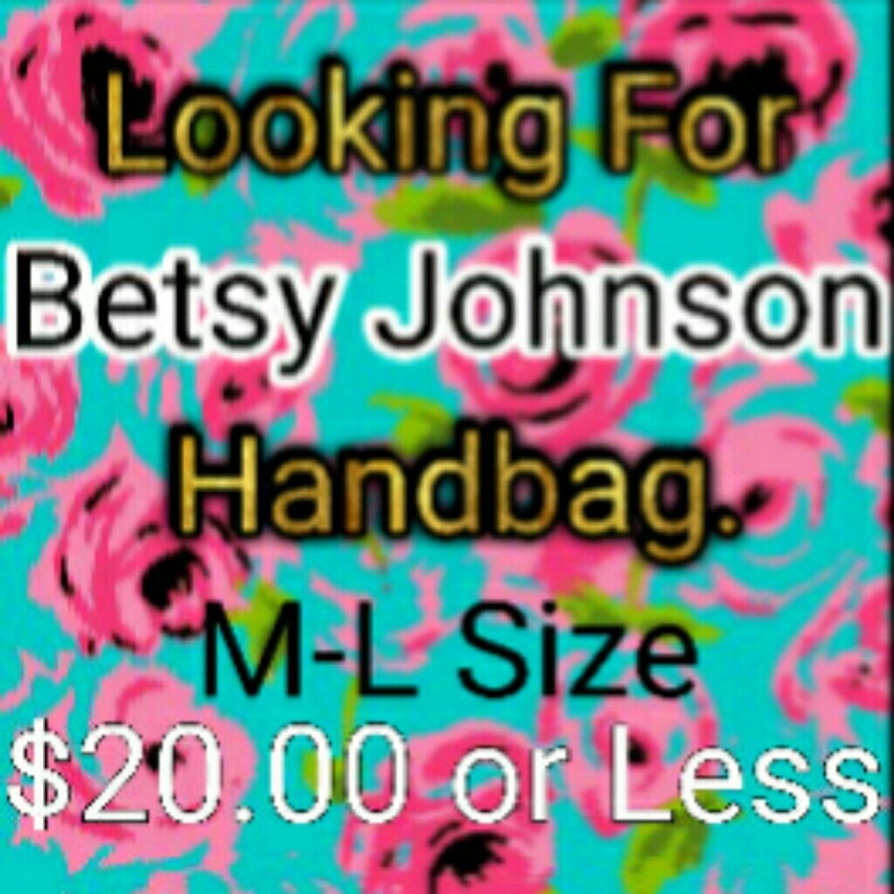 Looking for Betsy Johnson Handbag