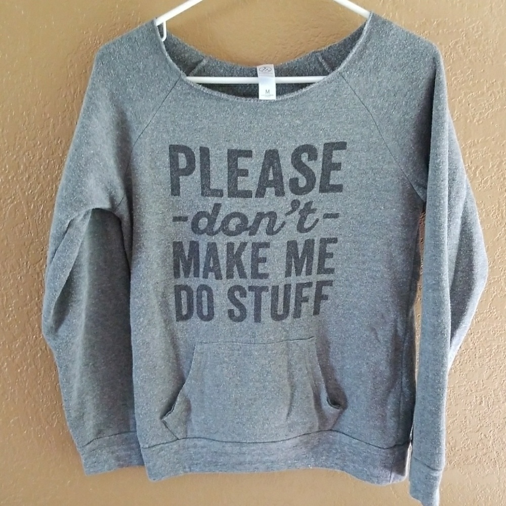 Please don't make me do stuff sweatshirt