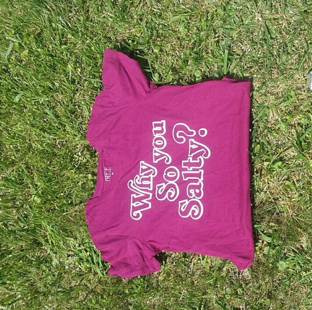 "Why you so salty" T-shirt