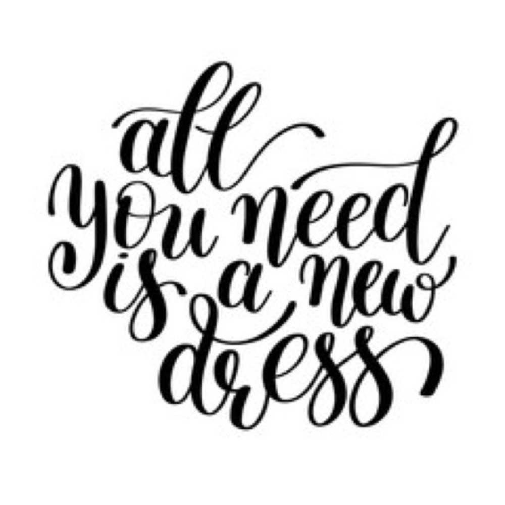 All you need is a new dress!