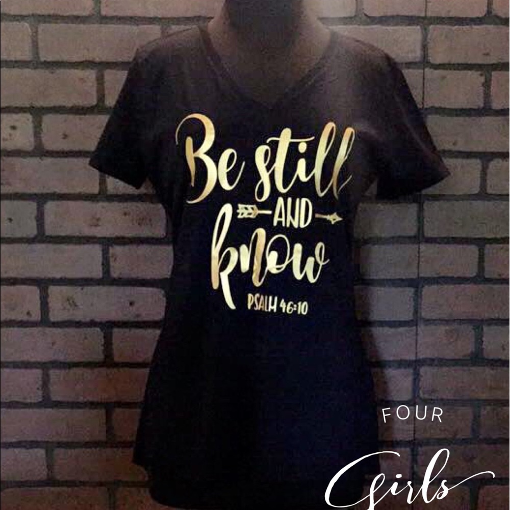 Be Still and Know Shirt (Runs Small)